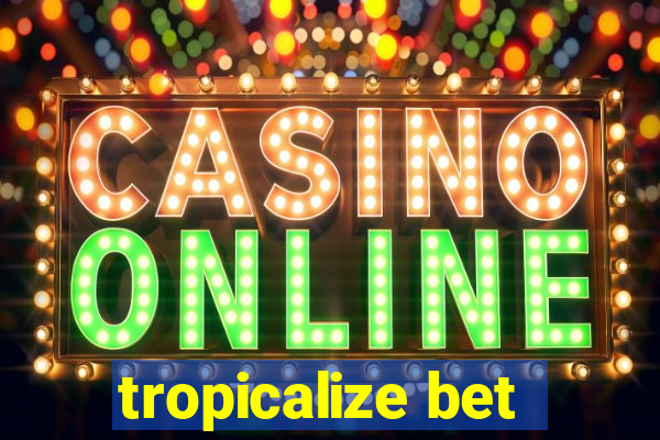 tropicalize bet